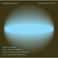 Jakob Kullberg; Karin Torbjornsdottir; Aarhus Symphony Orchestra; DanIel Bjarnason - DanIel Bjarnason: From Earth to Ether - 8224746