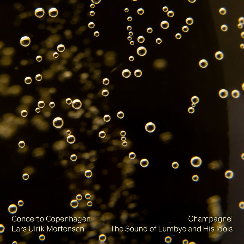 Concerto Copenhagen; Lars Ulrik Mortensen - Champagne! The Sound of Lumbye and His Idols - 8224750