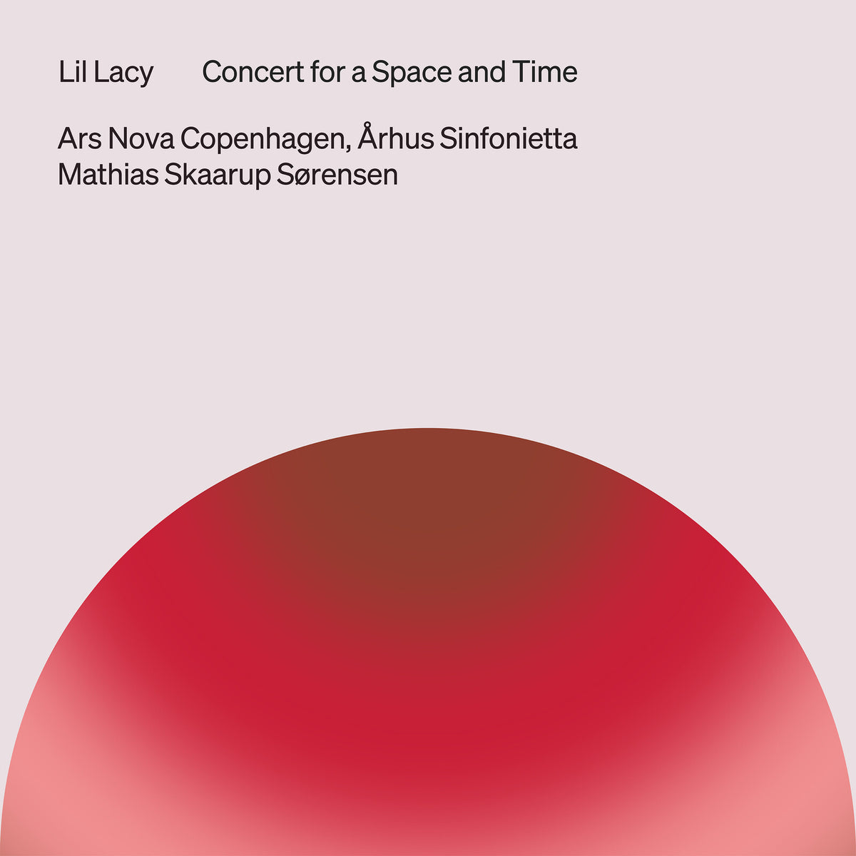 Ars Nova Copenhagen; Arhus Sinfonietta; Mathias Skaarup Sorensen; Mathias Skaarup Sorensen - Lil Lacy: Concert for a Space and Time - 8224768