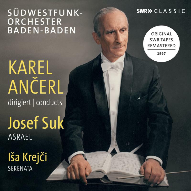 Karel Ancerl/Swf Orch B-B - Karel An?erl conducts Josef Suk Asrael & Isa Krej?i Serenata - SWR19055CD