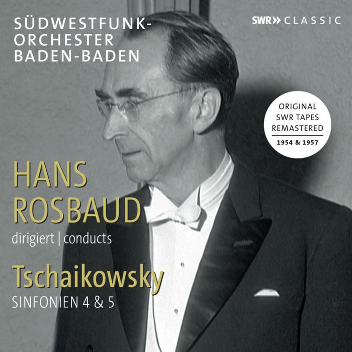 Rosbaud/Swf-Orch Bad-Bad - Hans Rosbaud conducts Tschaikowsky Sinfonien 4 & 5 - SWR19062CD
