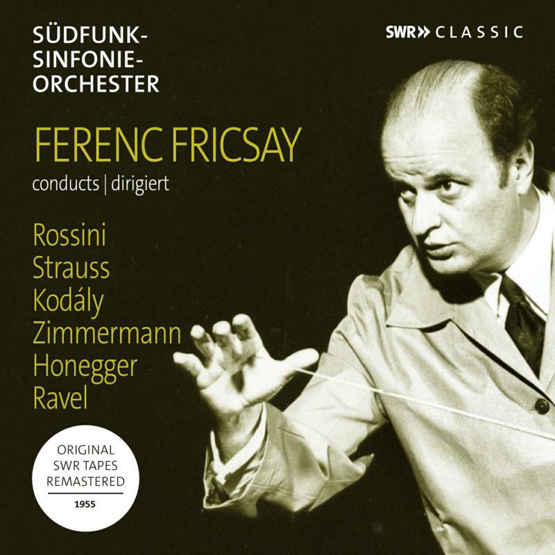 Fricsay - Ferenc Fricsay conducts Rossini, Strauss, Kodály, Ravel, Honegger, Zimmermann - SWR19070