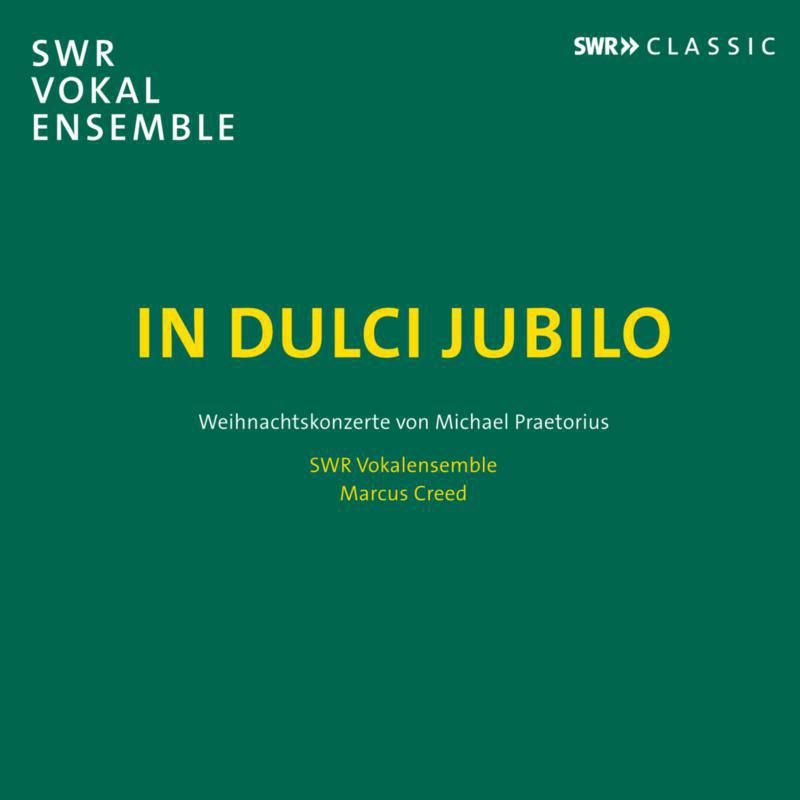 Swr Vokalensemble/Creed - In Dulci Jubilo - Christmas Concertos by Michael Praetorius - SWR19109CD