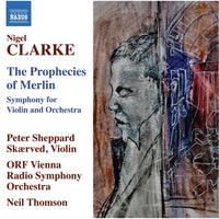 Peter Sheppard Skaerved; ORF Vienna Radio Symphony Orchestra; Neil Thomson - Nigel Clarke: The Prophecies of Merlin - 8579127