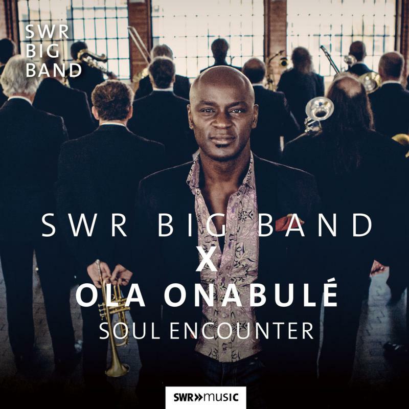 Ola Onabulé; SWR Big Band; Klaus Wagenleiter - ONABULE: SOUL ENCOUNTER - SWR19127CD