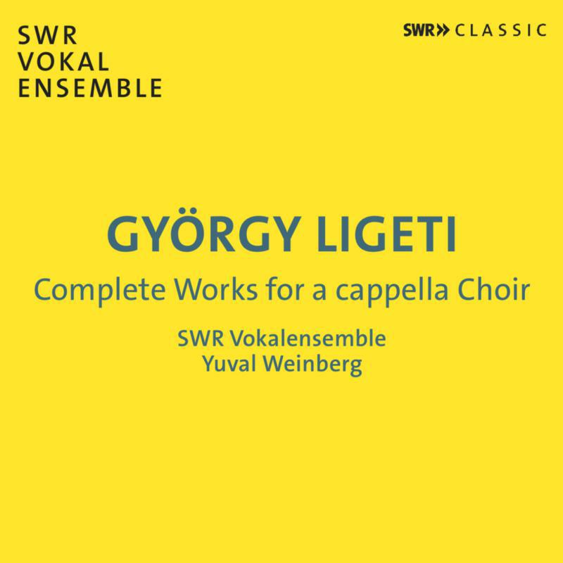 SWR VOKALENSEMBLE/WEINBERG - Gyorgy Ligeti: Complete Works for a cappella choir - SWR19128CD