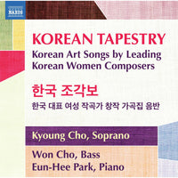 Kyoung Cho; Won Cho; Eun-Hee Park - Korean Tapestry - Korean Art Songs by Leading Korean Women Composers - 8579129