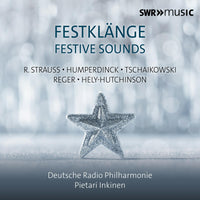 Deutsche Radio Philharmonie; Elsa Benoit; Sarah Romberger; Pietari Inkinen - Festive Sounds - SWR19131CD