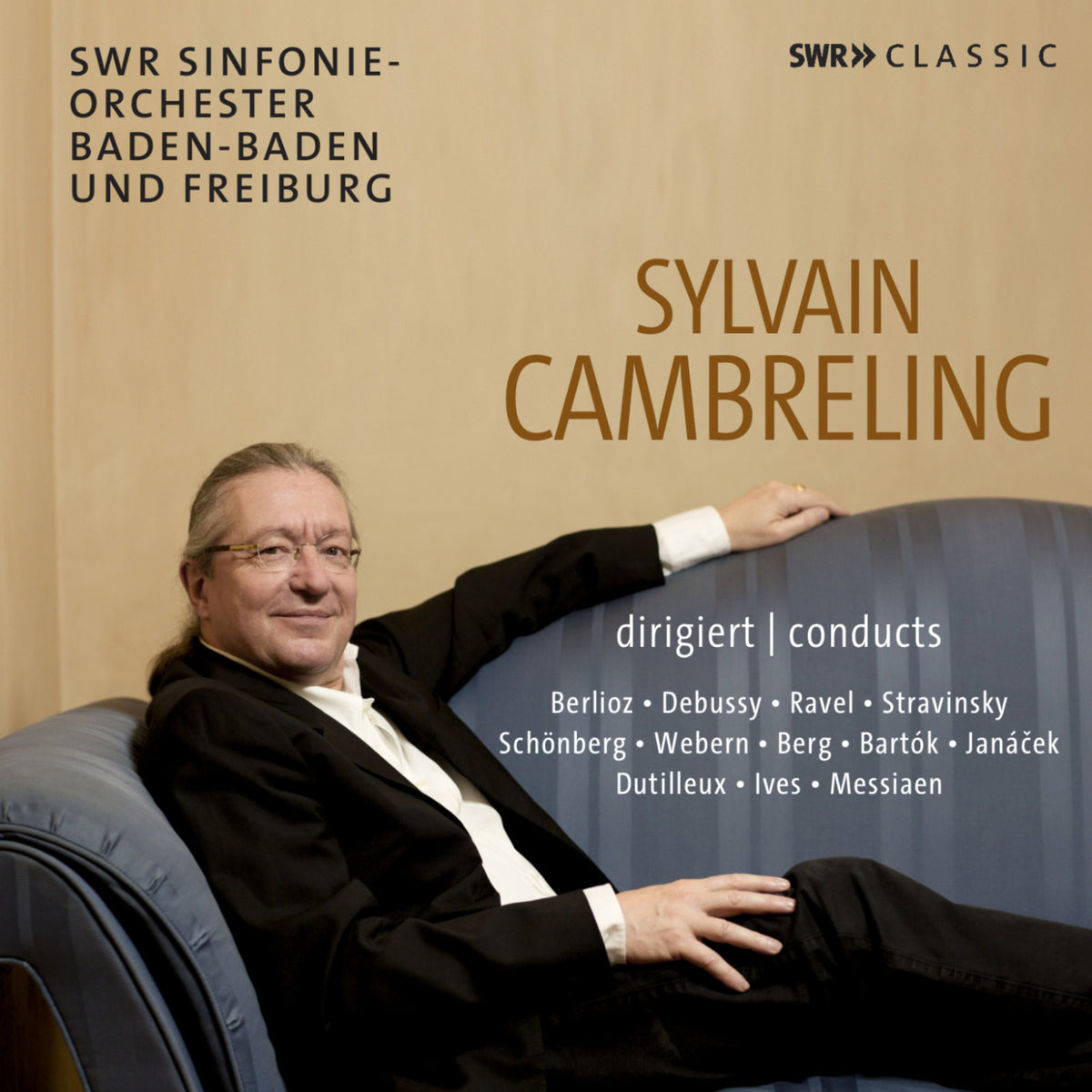 Ursula Eisert; Kim Kashkashian; Christoph Grund; Roger Muraro; SWR Sinfonieorchester Baden-Baden und Freiburg; Rundfunk-Sinfonieorchester Saarbrucken; Sylvain Cambreling - Sylvain Cambreling conducts Berlioz, Debussy, Ravel, Stravinsky, Schonberg, Webern, Berg, Bartok, Janacek, Dutilleux, Ives, Messiaen - SWR19135CD
