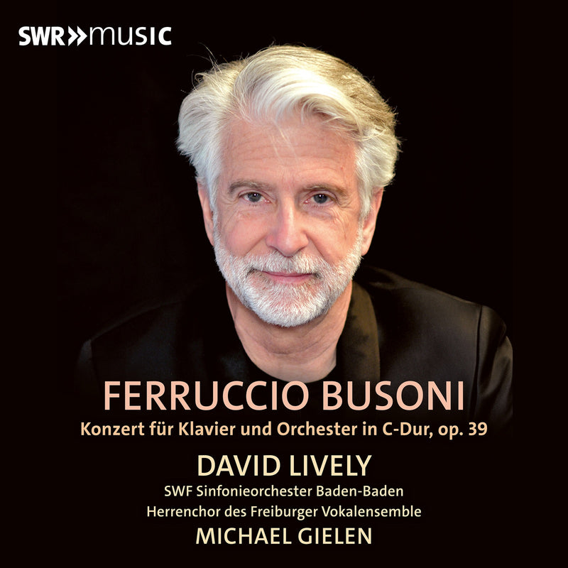 David Lively; SWF Sinfonieorchester Baden-Baden; Herrenchor des Freiburger Vokalensemble; Michael Gielen - Ferruccio Busoni: Concerto for Piano and Orchestra - SWR19141CD