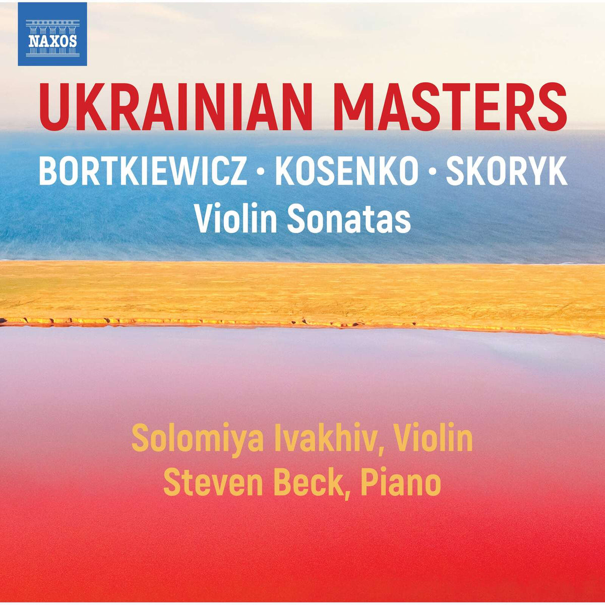Solomiya Ivakhiv; Steven Beck - Ukrainian Masters (Violin Sonatas by Viktor Kosenko; Myroslav Skoryk; Sergei Bortkiewicz) - 8579146