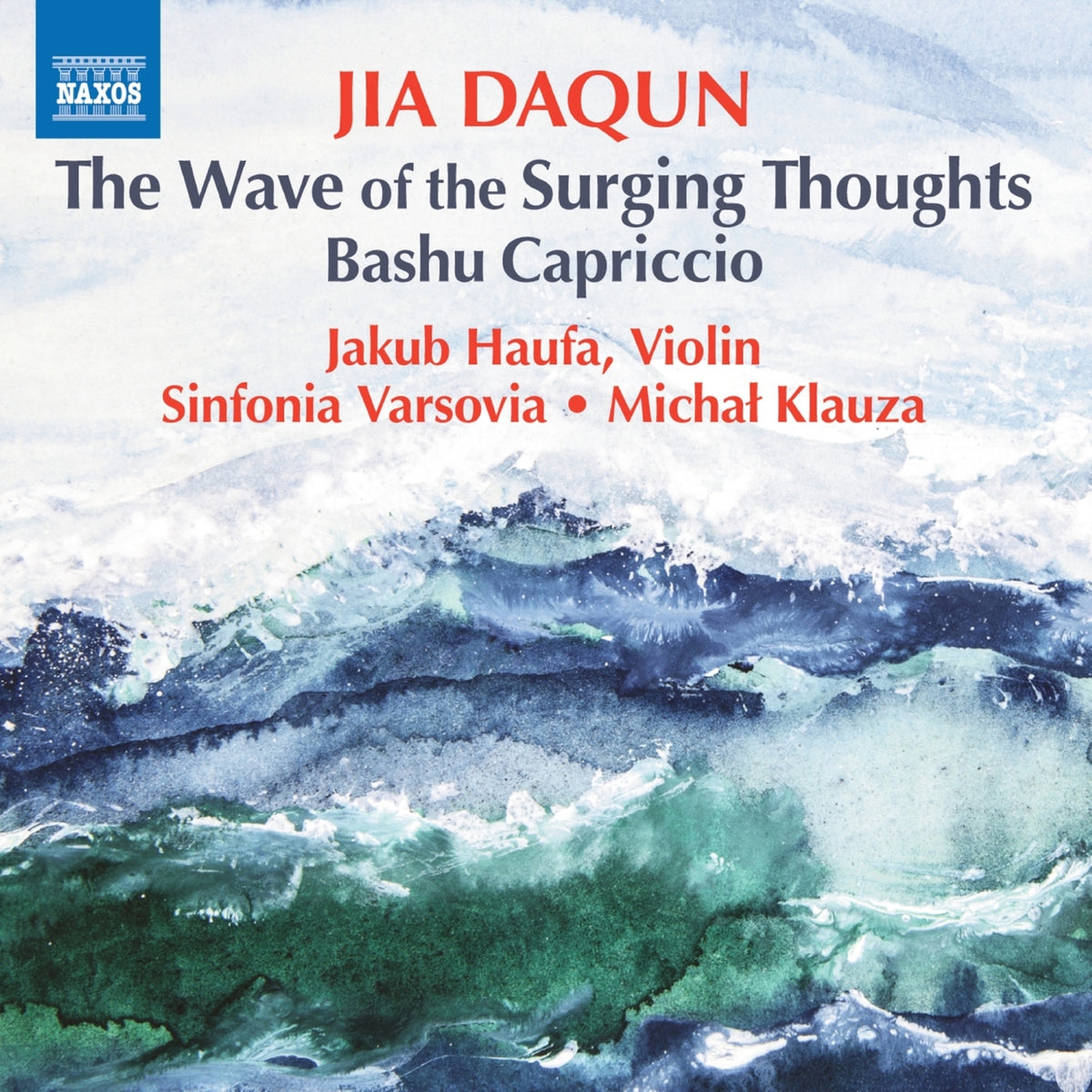 Jakub Haufa; Sinfonia Varsovia; Michal Klauza - Jia Daqun: The Wave of the Surging Thoughts; Bashu Capriccio - 8579157