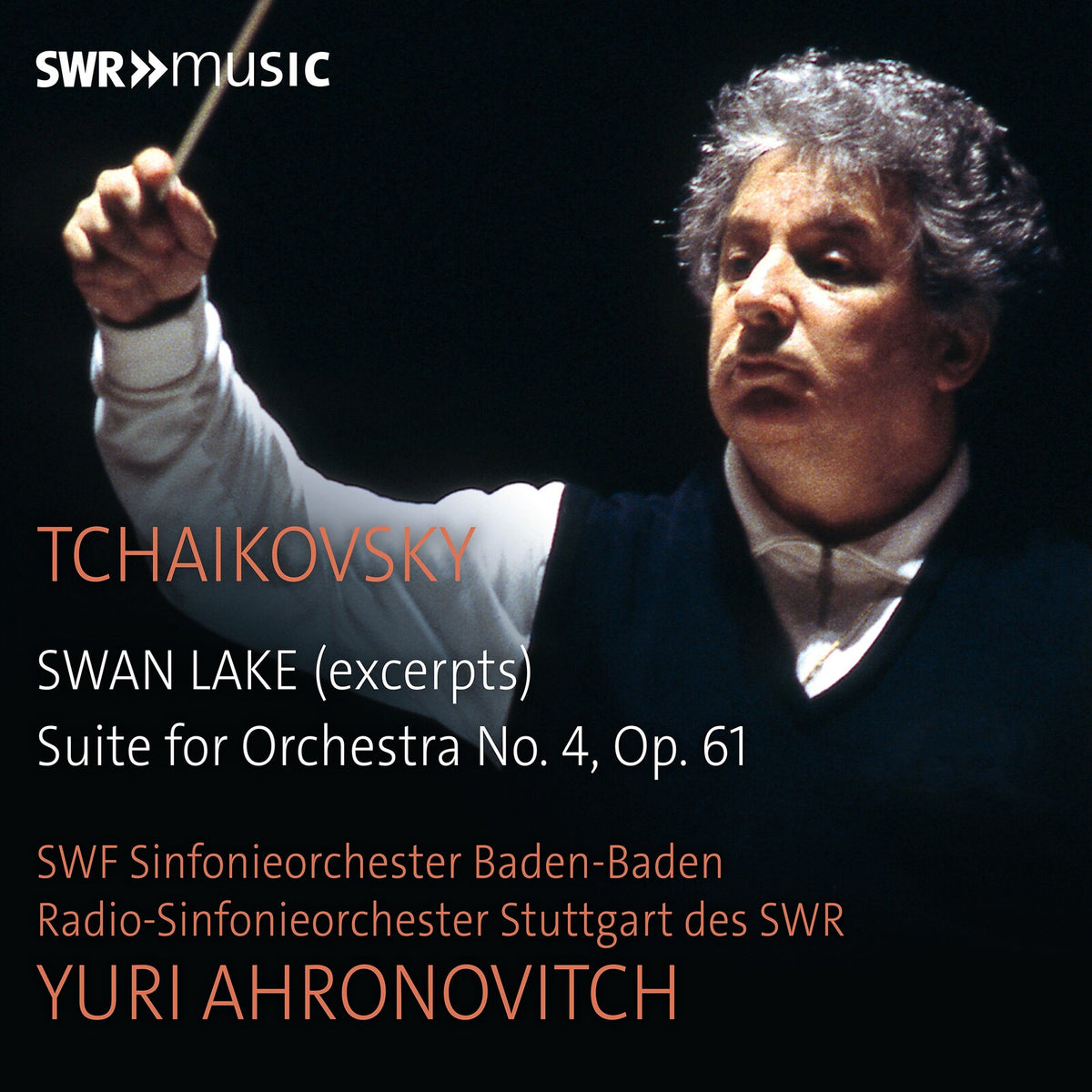 SWF-Sinfonieorchester Baden-Baden; Radio-Sinfonieorchester Stuttgart des SWR; Yuri Ahronovitch - Pyotr Ilyich Tchaikovsky: Swan Lake (excerpts); Suite for Orchestra No. 4, Op. 61 - SWR19160CD