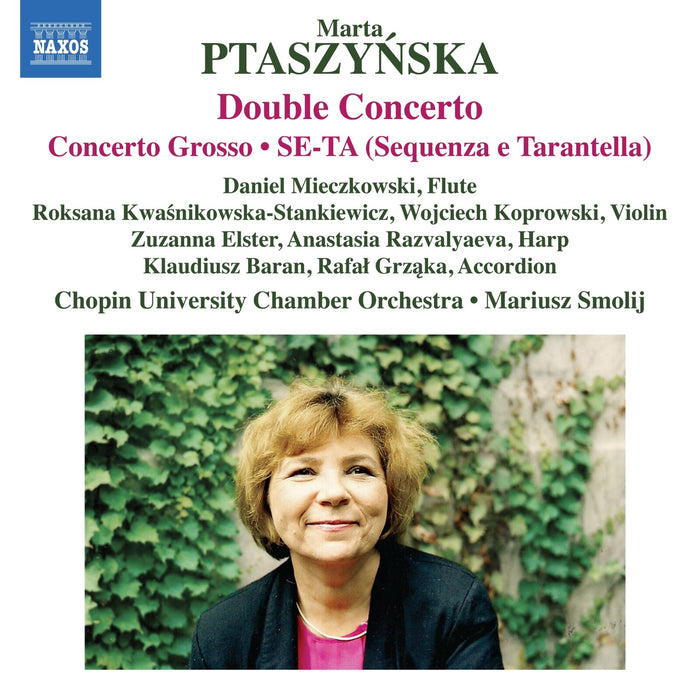 Daniel Mieczkowski; Roksana Kwasnikowska-Stankiewicz; Wojciech Koprowski; Zuzanna Elster; Anastasia Razvalyaeva; Klaudiusz Baran; Rafal Grzaka; Chopin University Chamber Orchestra; Mariusz Smolij - Marta Ptaszynska: Double Concerto; Concerto Grosso; SE-TA (Sequenza e Tarantella) - 8579173