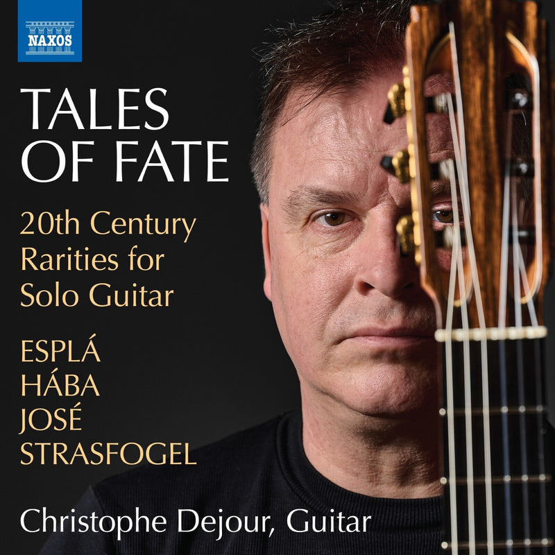 Christophe Dejour - Tales of Fate - 20th Century Rarities for Solo Guitar (Espla; Haba; Jose; Strasfogel) - 8579182