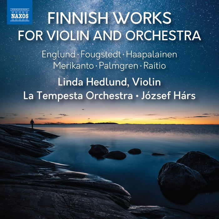 Linda Hedlund; La Tempesta Orchestra; Jozsef Hars - Finnish Works for Violin and Orchestra (Englund; Fougstedt; Haapalainen; Merikanto; Palmgren; Raitio) - 8579185
