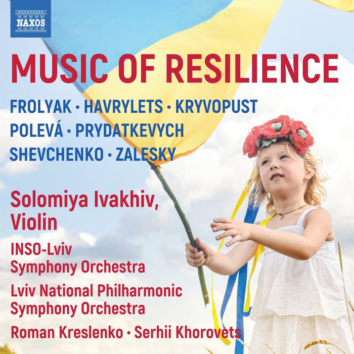Solomiya Ivakhiv; INSO-Lviv Symphony Orchestra; Lviv National Philharmonic Symphony Orchestra; Roman Kreslenko; Serhii Khorovets - Music of Resilience (Frolyak; Havrylets; Kryvopust; Poleva; Prydatkevych; Shevchenko; Zalesky) - 8579191