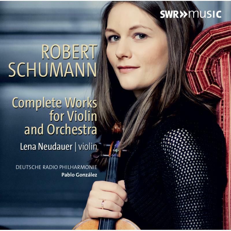 Neudauer/Deu R-P/Gonzalez - Robert Schumann: Complete Works for Violin and Orchestra - SWR19422CD