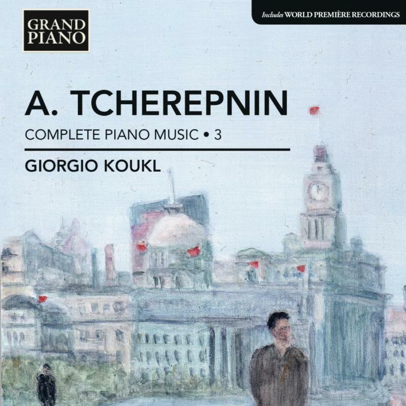 Koukl - Tcherepnin: Complete Piano Music Vol. 3 - GP635