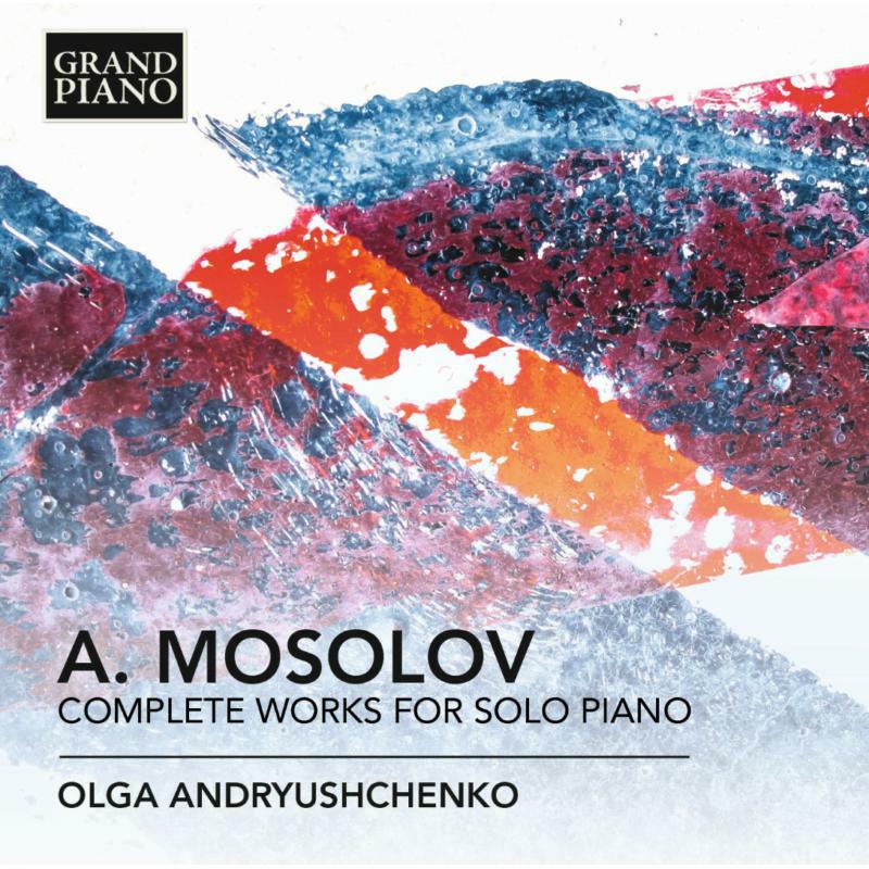 Olga Andryushchenko - Mosolov: Complete Works - GP703-04