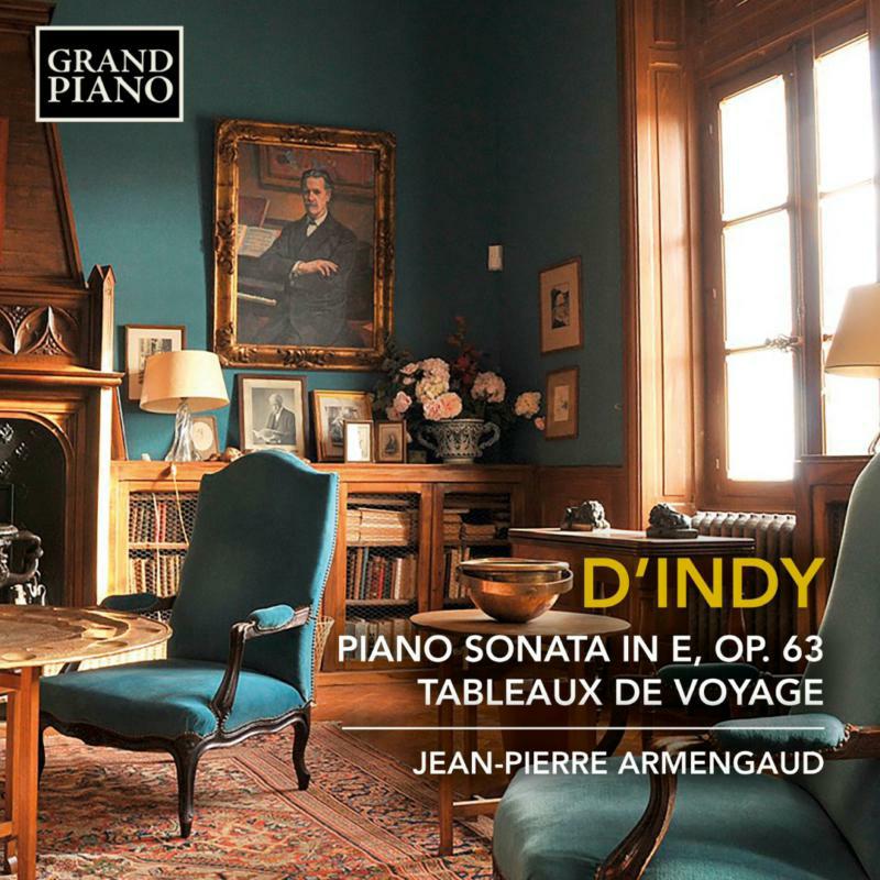 Armengaud - Vincent d'Indy: Piano Sonata in E, Op. 63, Tableaux de Voyage - GP756