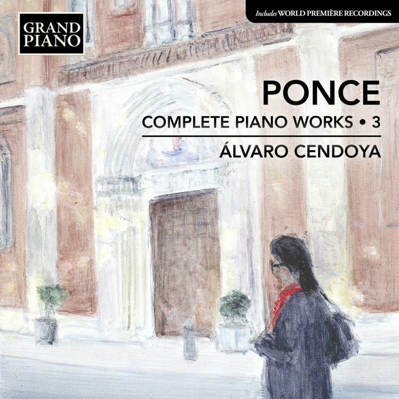 Alvaro Cendoya - Manuel María Ponce: Complete Piano Works Vol. 3 - GP772