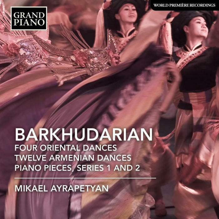 Mikael Ayrapetyan - Sarkis Barkhudarian: Four Oriental Dances, Twelve Armenian Dances, Piano Pieces, Series 1 and 2 - GP775
