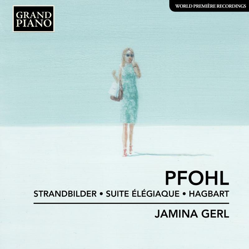 Jamina Gerl - Ferdinand Pfohl: Strandbilder, Suite Élégiaque, Hagbart - GP784