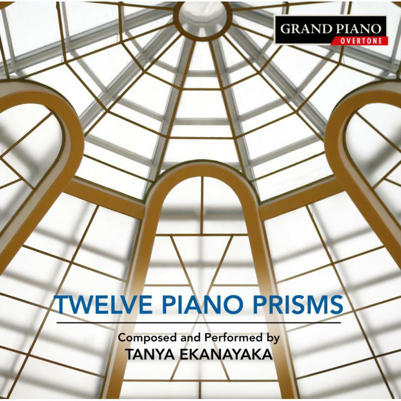 Tanya Ekanayaka - Tanya Ekanayaka: Twelve Piano Prisms - GP785