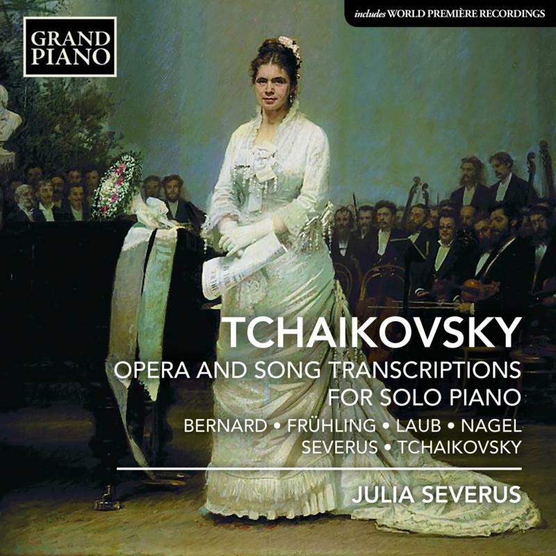 Julia Severus - Pyotr Il'yich Tchaikovsky: Opera and Song Transcriptions for Solo Piano - GP795