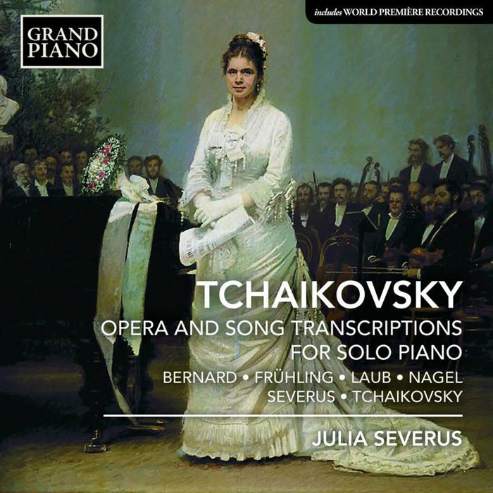 Julia Severus - Pyotr Il'yich Tchaikovsky: Opera and Song Transcriptions for Solo Piano - GP795