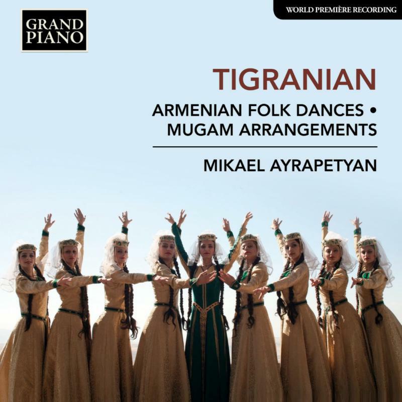 Mikael Ayrapetyan - Nikoghayos Tigranian: Armenian Folk Dances, Mugam Arrangements - GP798