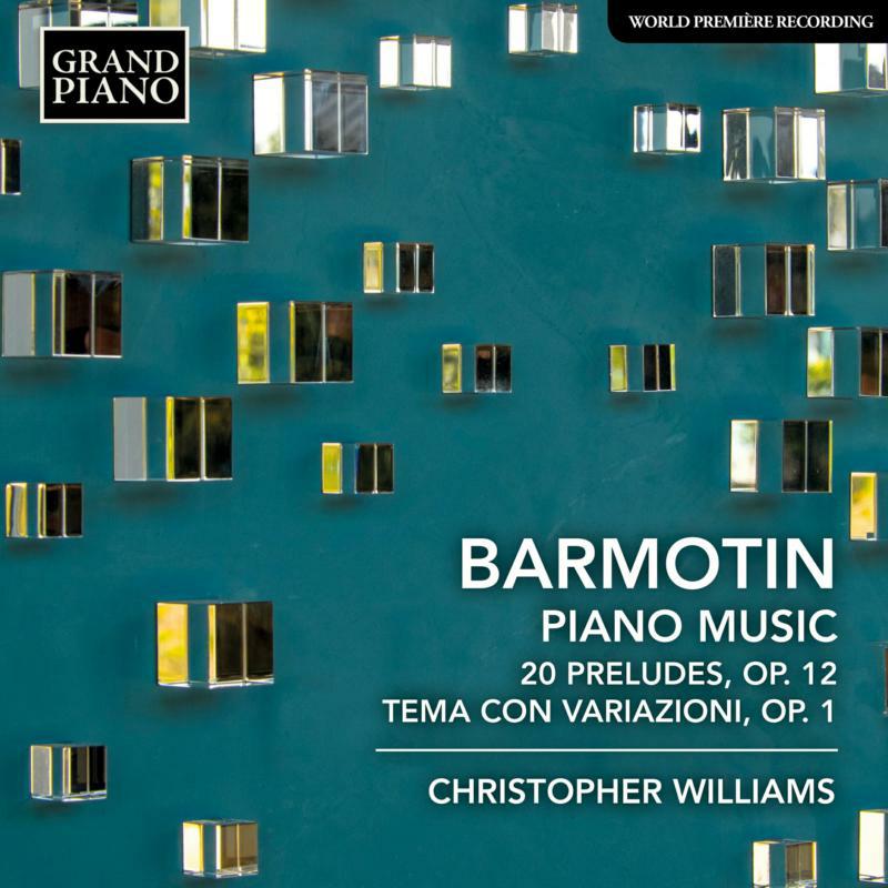 Christopher Williams - Semyon Alexeyevich Barmotin: 20 Preludes, Op.12, Tema con variazioni, Op. 1 - GP799
