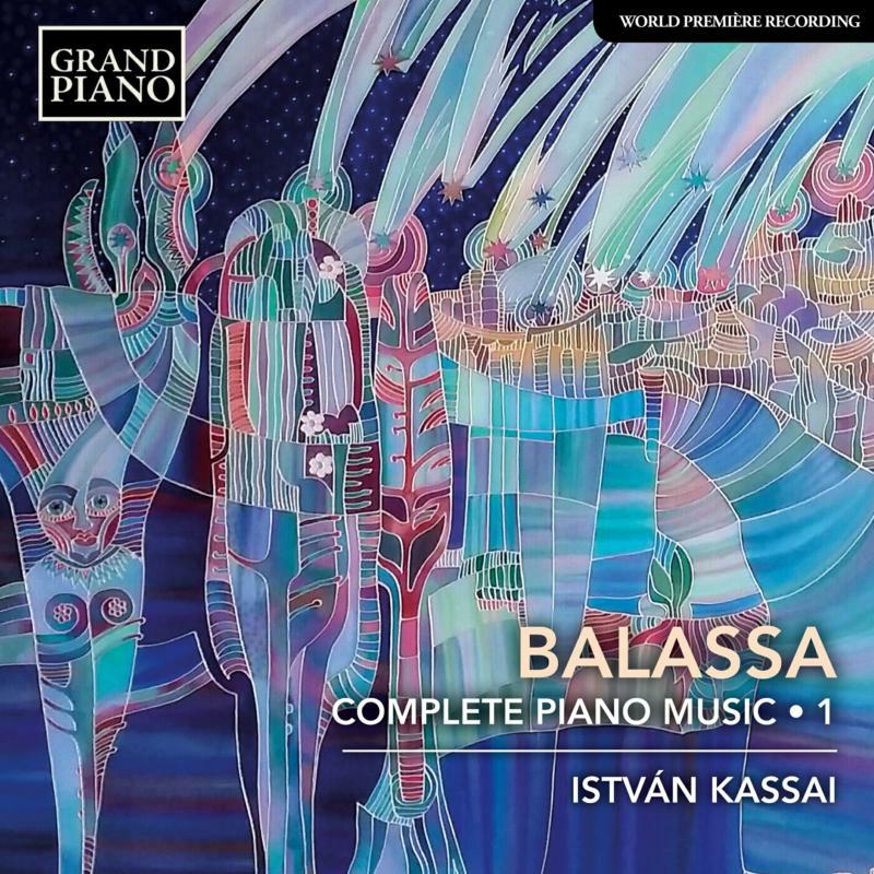 Istvan Kassai - S?ndor Balassa: Complete Piano Music, Vol. 1 - GP803