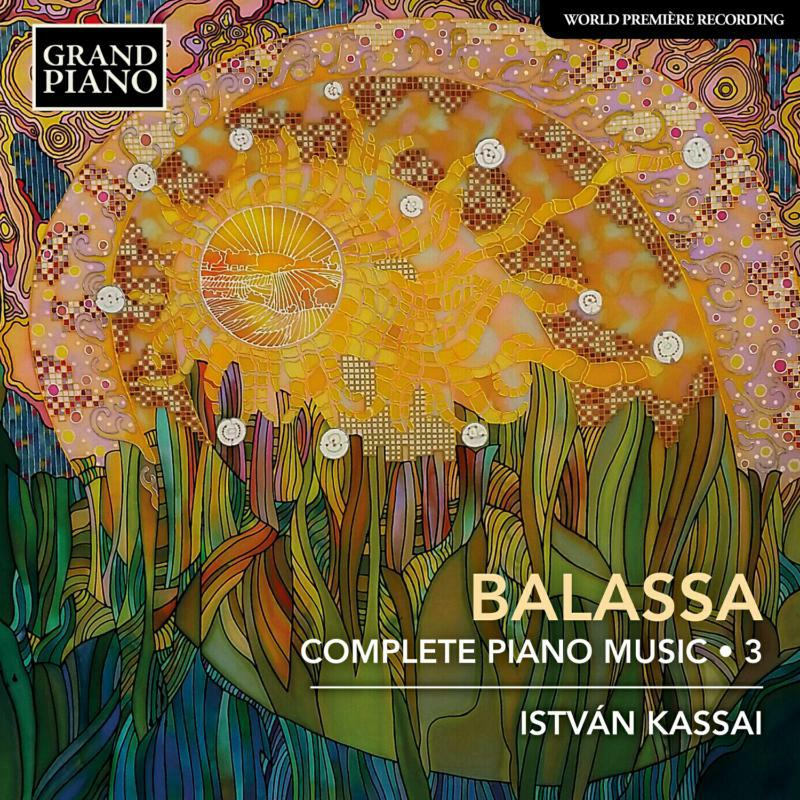 Kassai - S?ndor Balassa: Complete Piano Music Vol. 3 - GP805