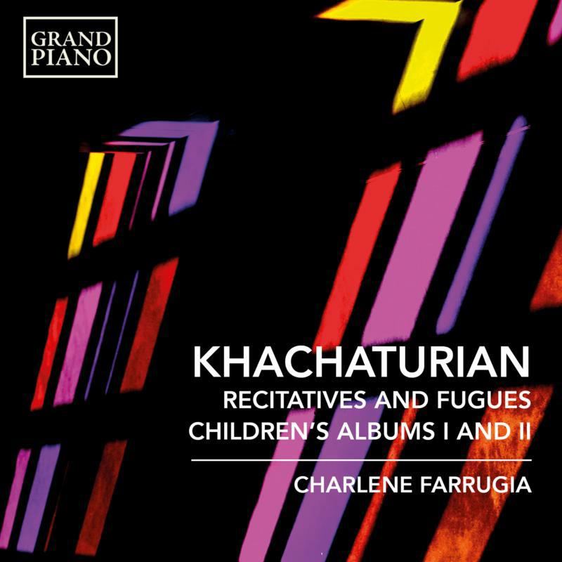 Charlene Farrugia - Aram Il'yich Khachaturian: Recitatives and Fugues, Children's Albums I and II - GP834