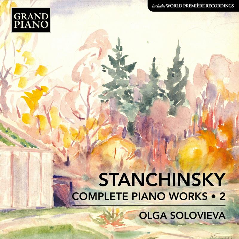 Olga Solovieva - Alexey Stanchinsky: Complete Piano Works, Vol. 2 - GP842