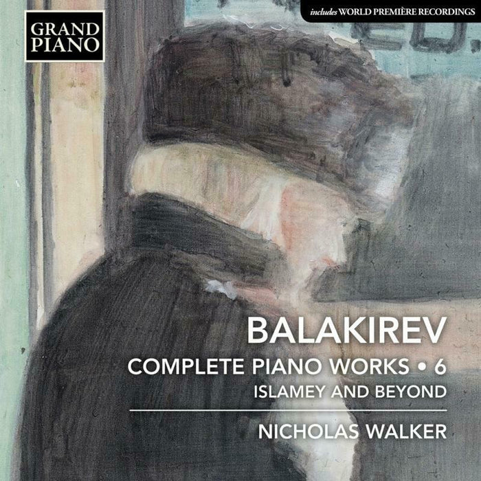 Nicholas Walker - Mili Alekseyevich Balakirev: Complete Piano Works, Vol 6 - Islamey and Beyond - GP846