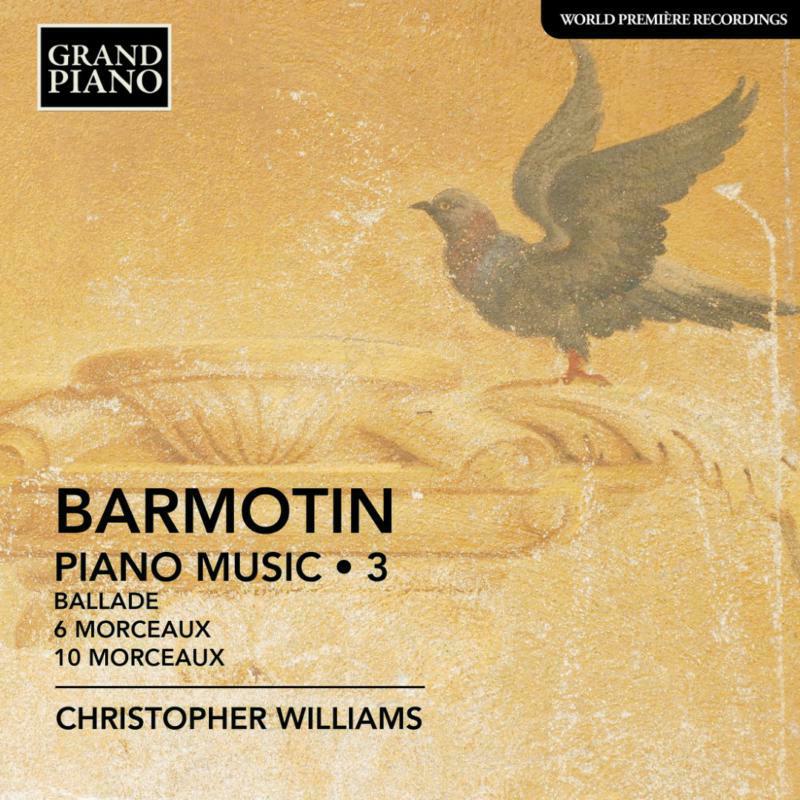 Christopher Williams - Semyon Alexeyevich Barmotin: Piano Music, Vol. 3 - Ballade; 6 Morcaeux, Op. 5; 10 Morceaux, Op. 6 - GP866