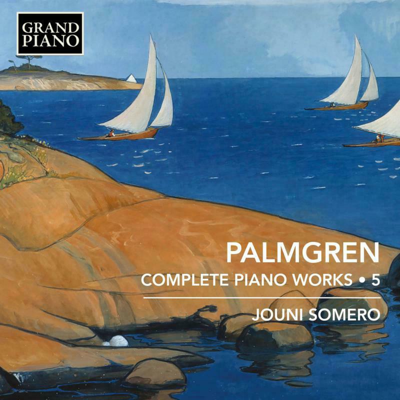 Jouni Somero - Selim Palmgren: Complete Piano Works, Vol. 5 - GP908