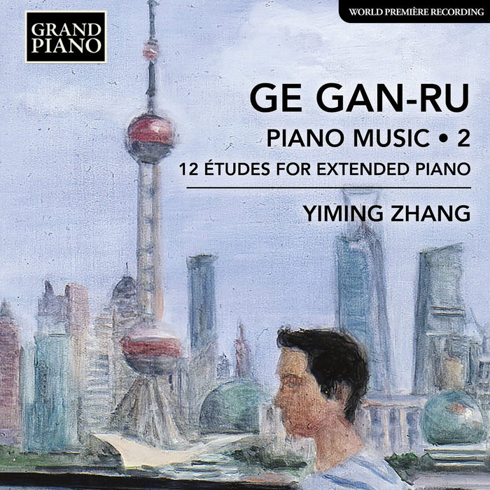 Yiming Zhang - Ge Gan-Ru: Piano Music, Vol. 2 - 12 Etudes for Extended Piano - GP940