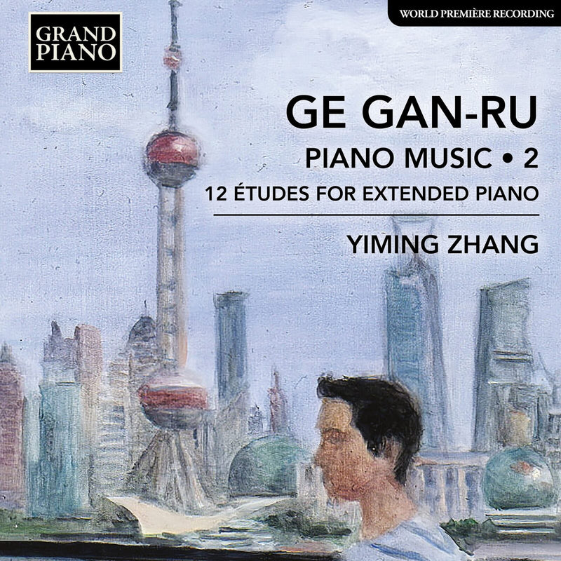 Yiming Zhang - Ge Gan-Ru: Piano Music, Vol. 2 - 12 Etudes for Extended Piano - GP940