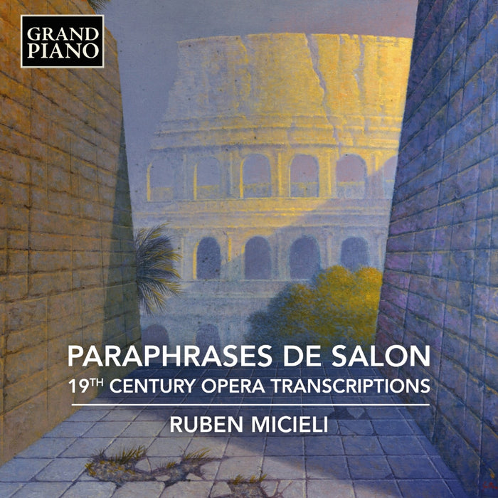 Ruben Micieli - Paraphrases de Salon - 19th Century Opera Transcriptions - GP943