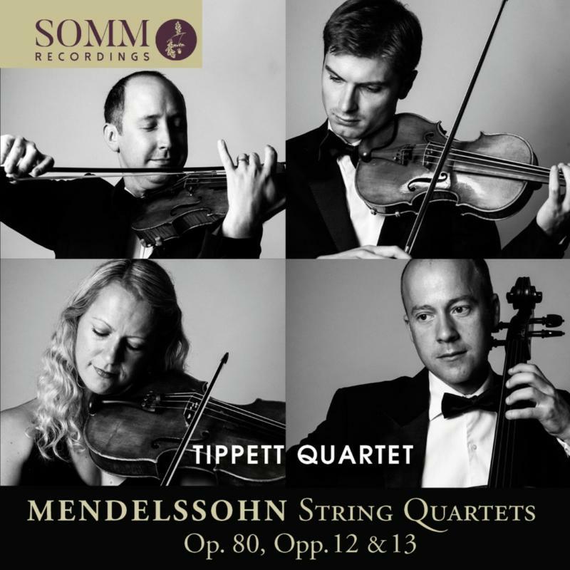 Tippett Quartet - Felix Mendelssohn: String Quartets Op. 80, Opp. 12 & 13 - SOMMCD0182