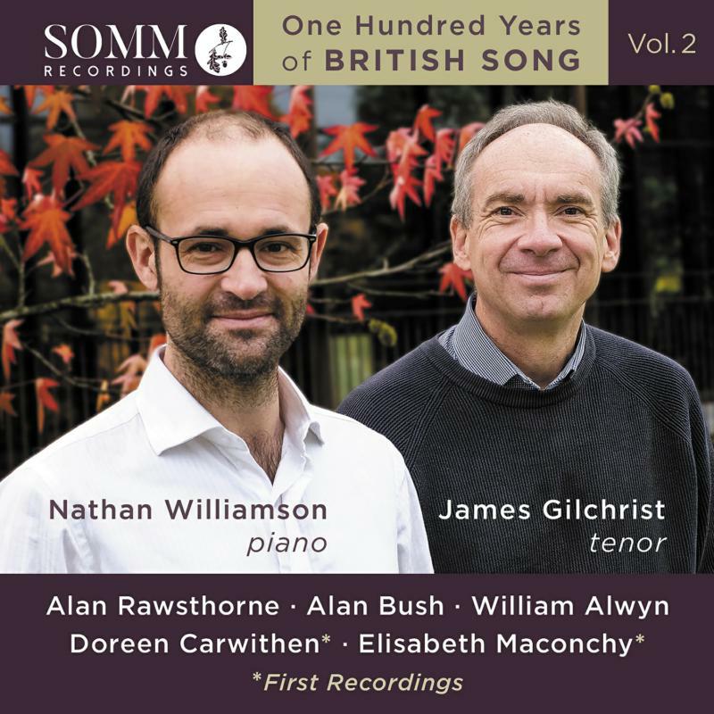 Gilchirst/Williamson - William Alwyn, Alan Bush, Alan Rawsthorne, Elizabeth Maconchy,Doreen Carwithen: One Hundred Years of British Song, Vol.2 - SOMMCD0636