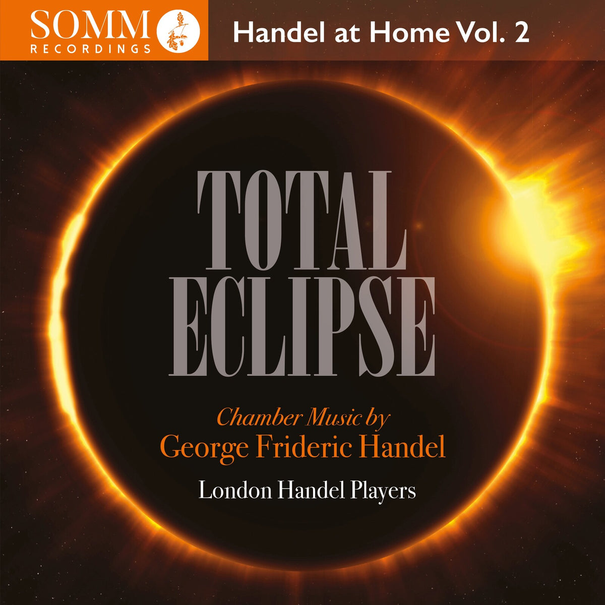 London Handel Players; Rachel Brown; Adrian Butterfield; Oliver Webber; Rachel Byrt; Gavin Kibble; Silas Wollston - Total Eclipse - Handel at Home, Vol. 2 - SOMMCD0676