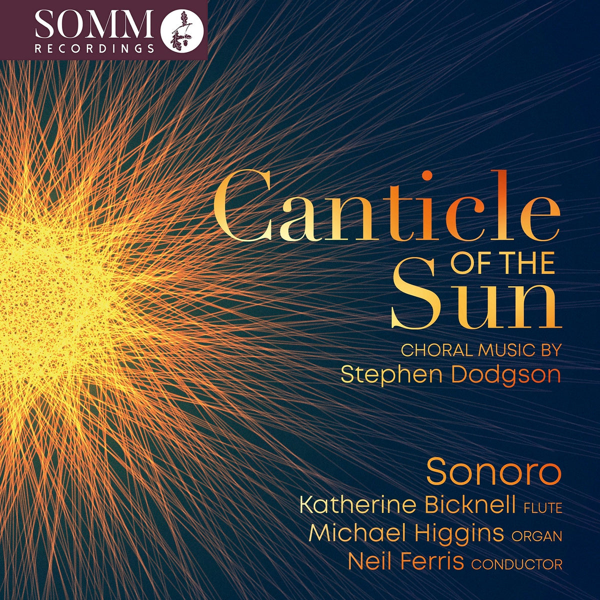 Sonoro; Katherine Bicknell; Michael Higgins; Neil Ferris - Canticle of the Sun: Choral Music by Stephen Dodgson - SOMMCD0686
