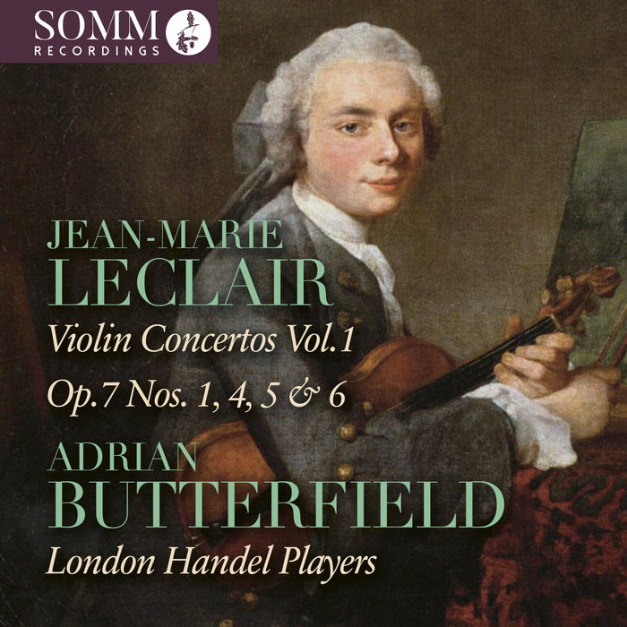 Adrian Butterfield; London Handel Players - Jean-Marie Leclair: Violin Concertos, Vol. 1 - Op. 7 Nos. 1, 4, 5 & 6 - SOMMCD0711