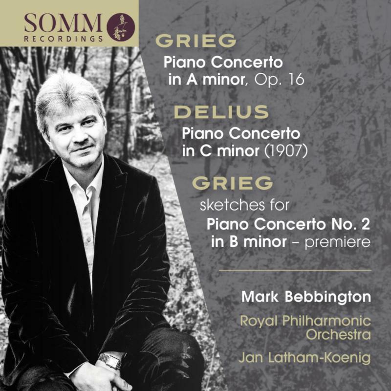 Bebbington/Rpo/Latham-Koenig - Edvard Grieg: Piano Concerto in A minor, Op. 16, sketches for Piano Concerto No. 2 in B minor - premiere, Frederick Deli - SOMMCD269
