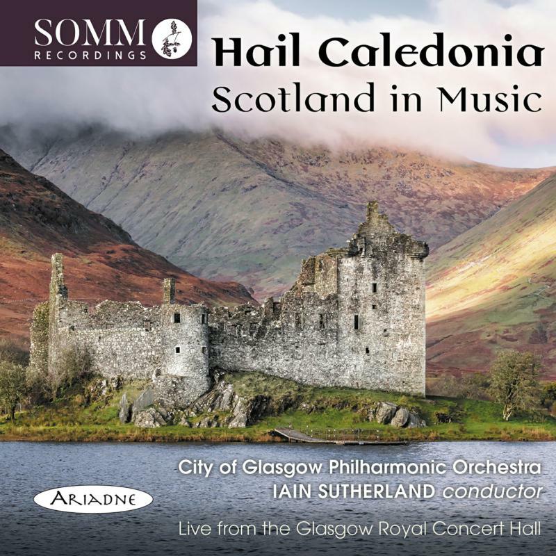 Glasgow Phil/Sutherland - Hail Caledonia: Scotland in Music - ARIADNE5014